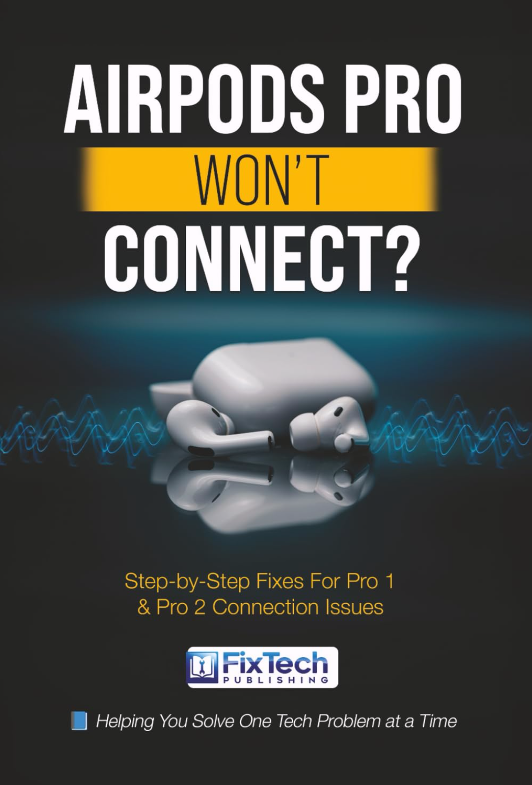 Front cover of AirPods Pro Won’t Connect?